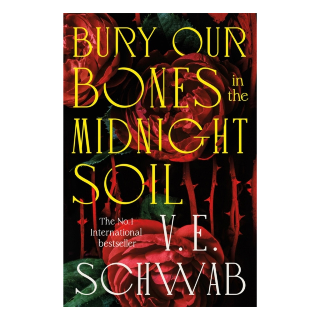 Bury Our Bones in the Midnight Soil by V.E. Schwab