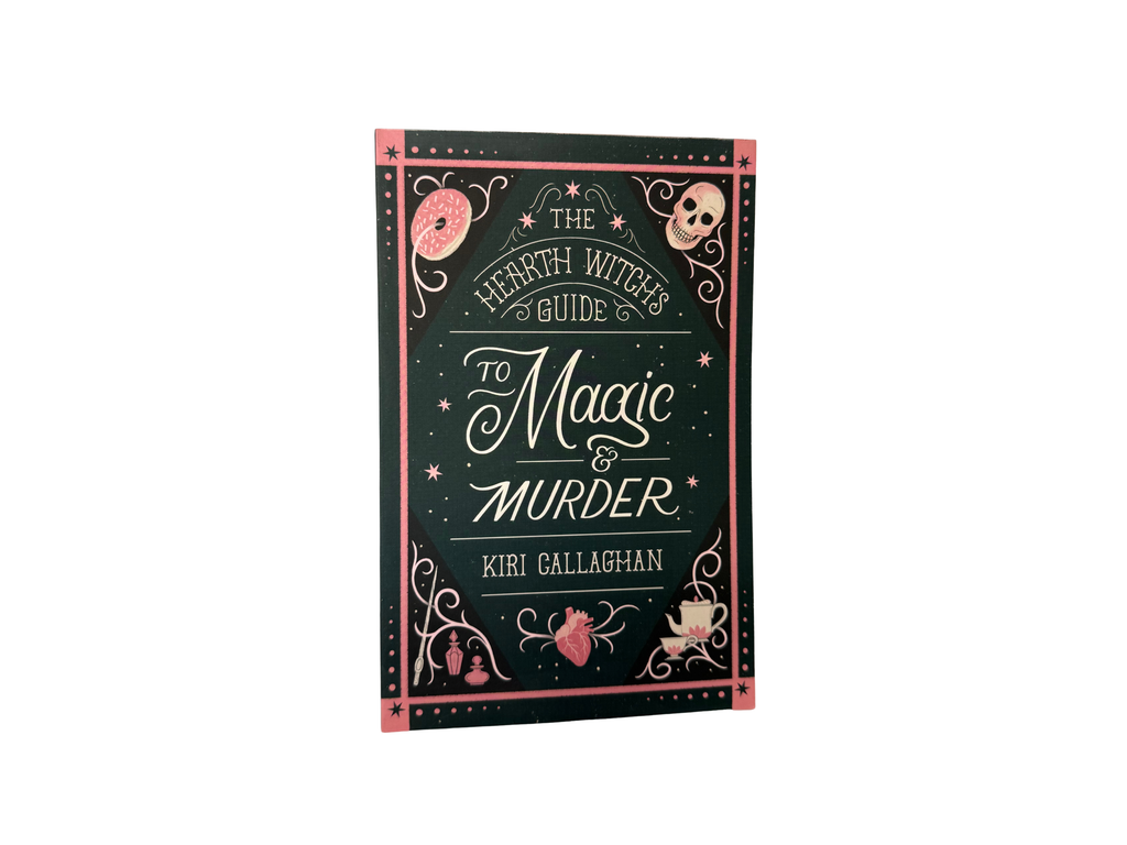 The Hearth Witches Guide to Magic & Murder - Kiri Callaghan