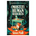 (Mostly) Human Resources by Grace Viall