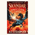 Skandar and the Unicorn Thief by A. F. Steadman (Book 1)