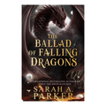 The Ballad of Falling Dragons by Sarah A. Parker (Book 2)