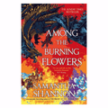 Among the Burning Flowers by Samantha Shannon