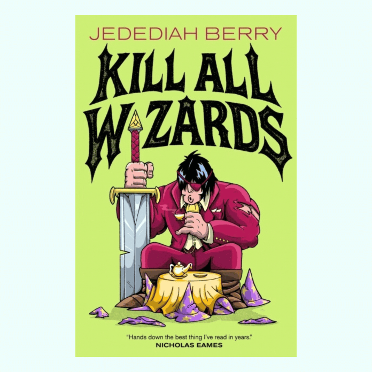 Kill All Wizards by Jedediah Berry