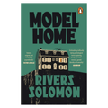 Model Home by Rivers Solomon