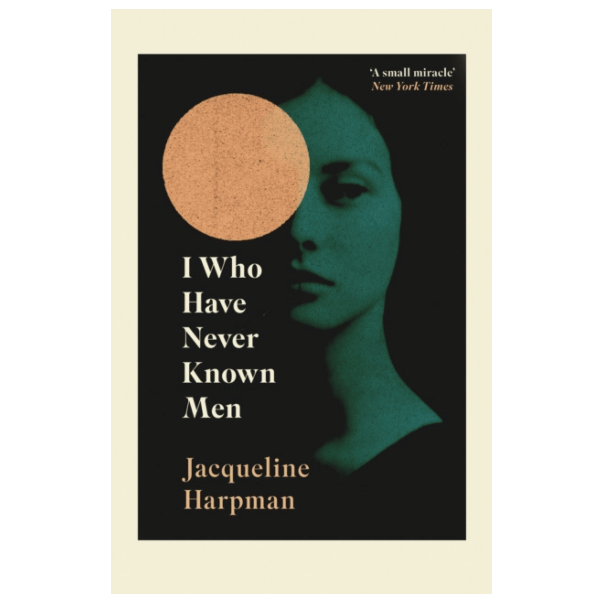 I Who Have Never Known Men by Jacqueline Harpman