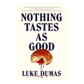 Nothing Tastes As Good by Luke Damas