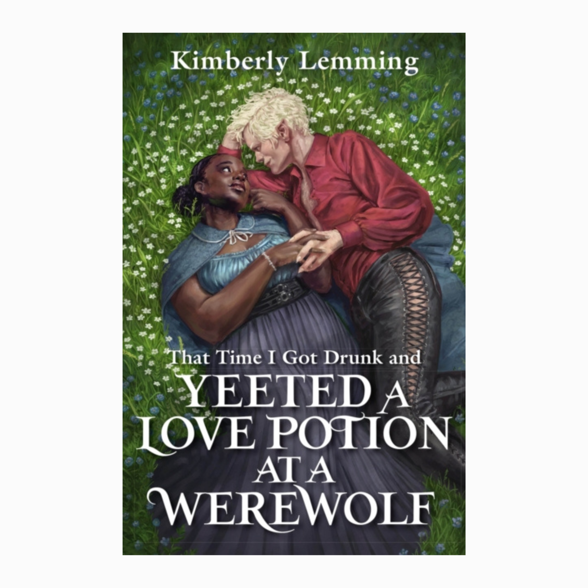 That Time I Got Drunk and Yeeted A Love Potion at a Warewolf: Mead Mishaps 2 by Kimberly Lemming