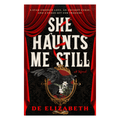 She Haunts Me Still by De Elizabeth