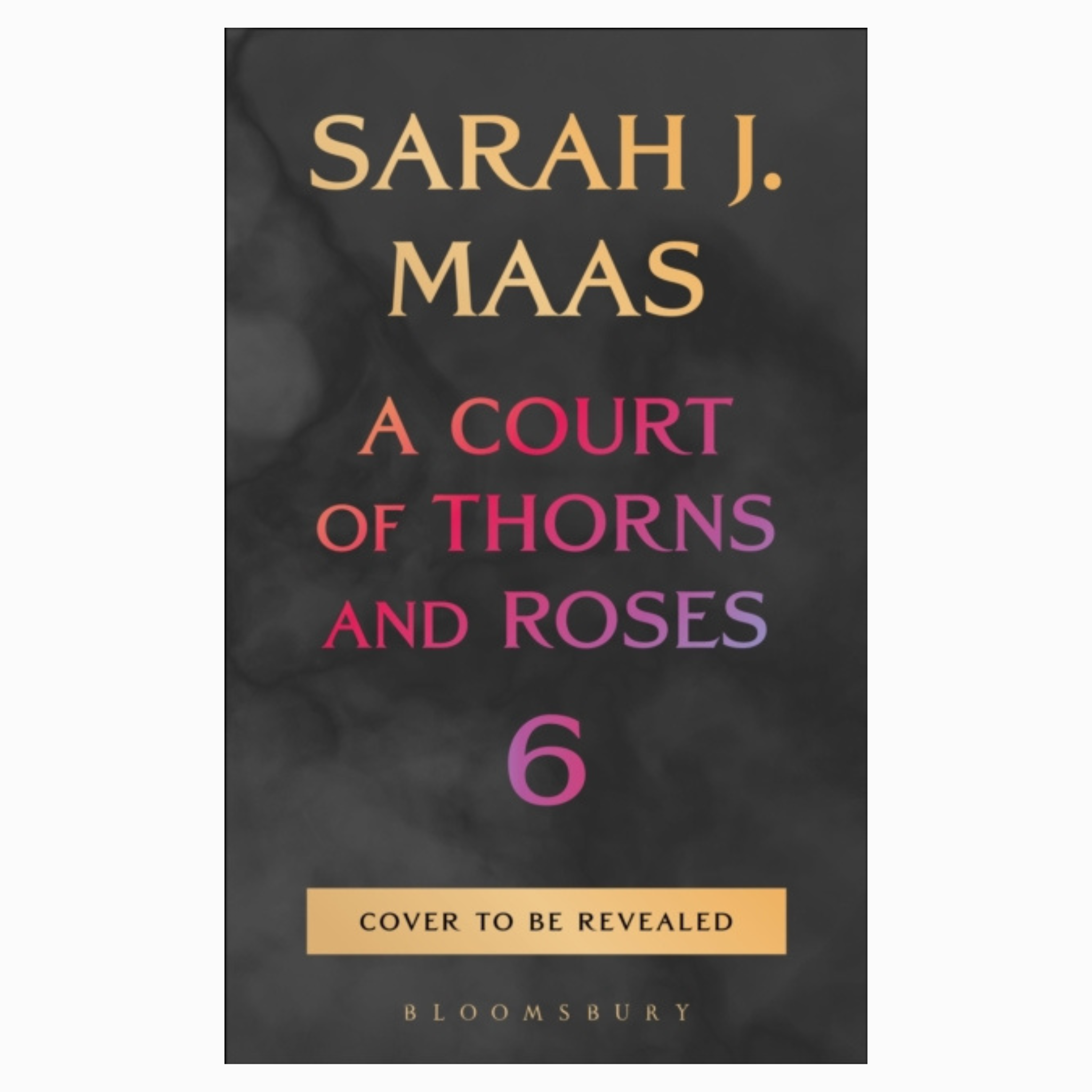 A Court of Thorns and Roses 6 by Sarah J. Maas