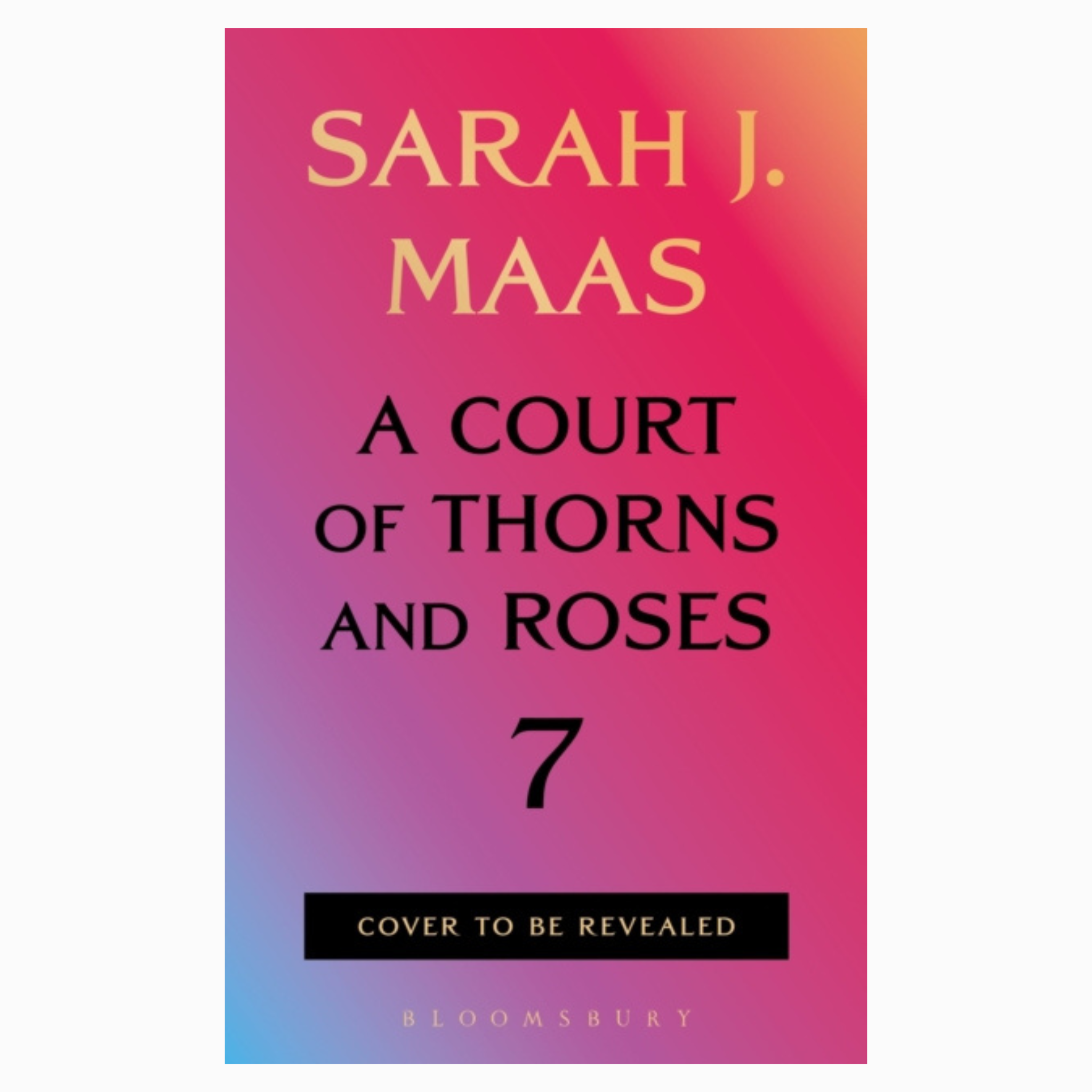 A Court of Thorns and Roses 7 by Sarah J. Maas