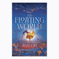 The Floating World by Axie Oh