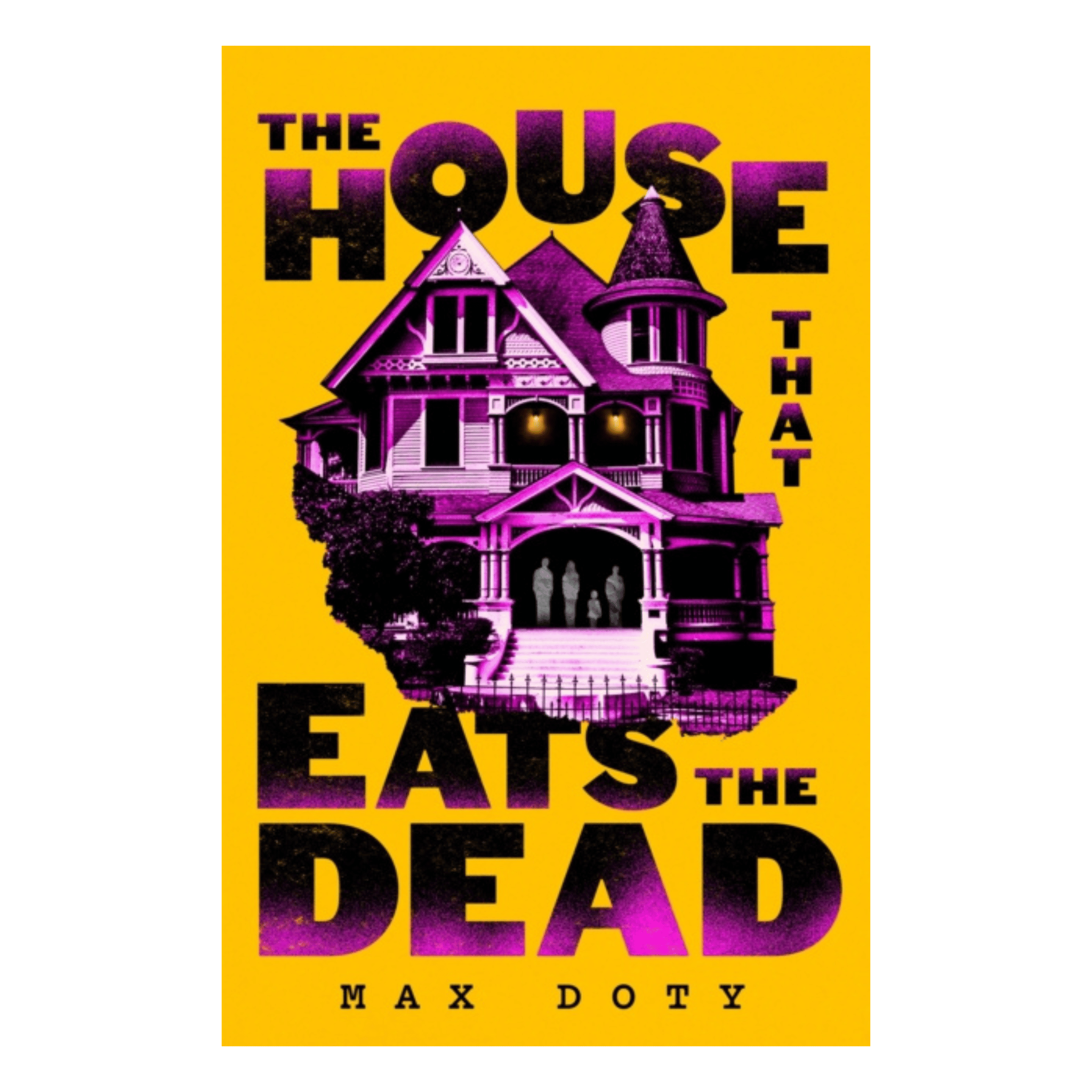 The House That Eats the Dead by Max Doty