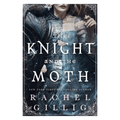 The Knight and the Moth by Rachel Gillig