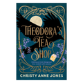 Theodora's Tea Shop by Christy Anne Jones