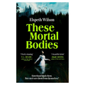 These Mortal Bodies by Elspeth Wilson