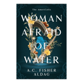 Woman Afraid of Water by A.C. Fisher Aldag